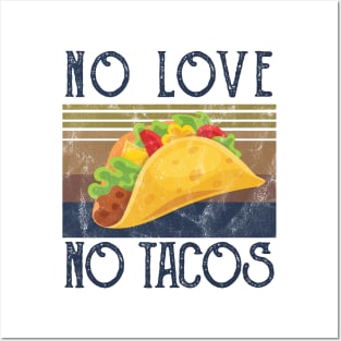 No Love No Tacos no love no tacos no love no tacos Posters and Art